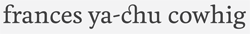 Frances Ya-Chu Cowhig